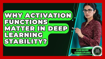 Why Activation Functions Matter In Deep Learning Stability? - AI and Machine Learning Explained