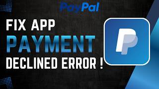 How To Fix PayPal Payment Declined Error !