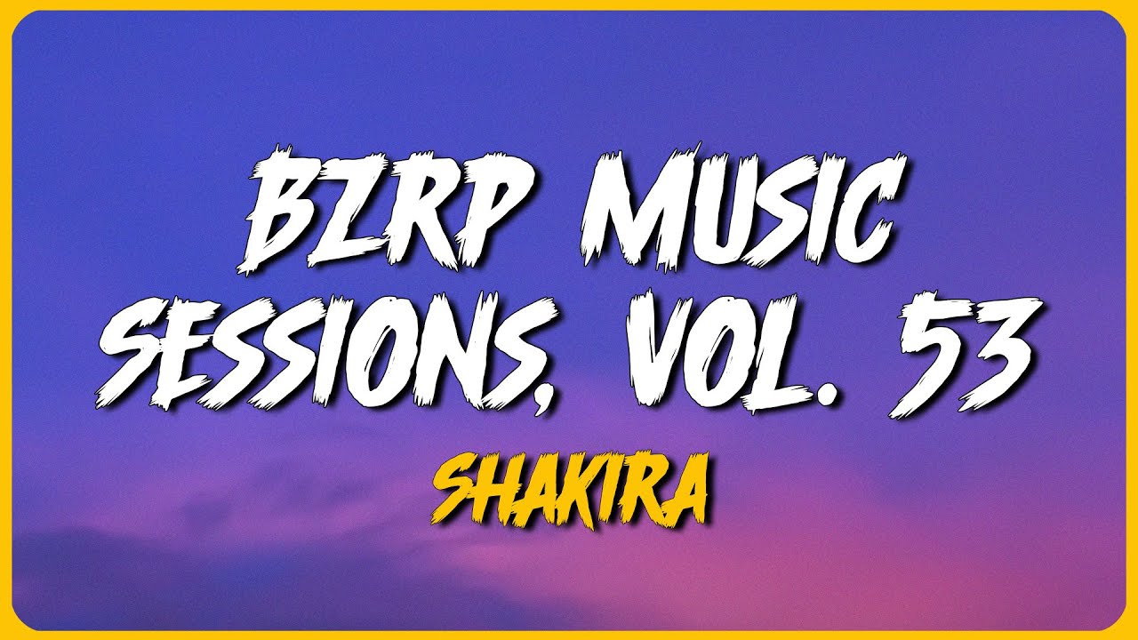 SHAKIRA || BZRP Music Session #53 (Letra/Lyrics) (English Lyrics