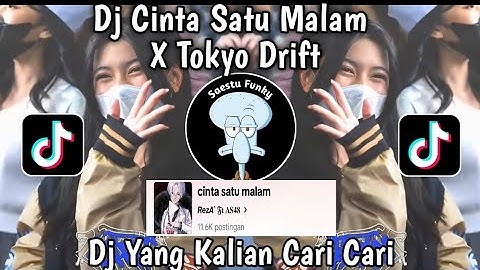 DJ CINTA SATU MALAM X TOKYO DRIFT SOUND RezA ft AS48 VIRAL TIKTOK 2023 YANG KALIAN CARI !!