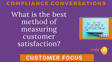 QHSE Customer Focus - What is the Best Method of Measuring Customer Satisfaction?
