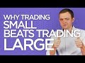 Ep 147: Why Trading Small or Less Beats Trading Large