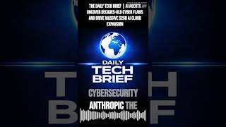 The Daily Tech Brief | AI agents uncover decades-old cyber flaws and drive massive $25B AI cloud...