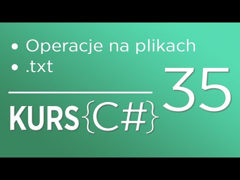 35. Kurs C# dla początkujących - operacje na Plikach (.txt)