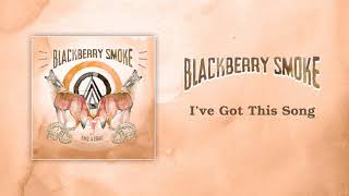 Blackberry Smoke - I&#39;ve Got This Song (Official Audio)