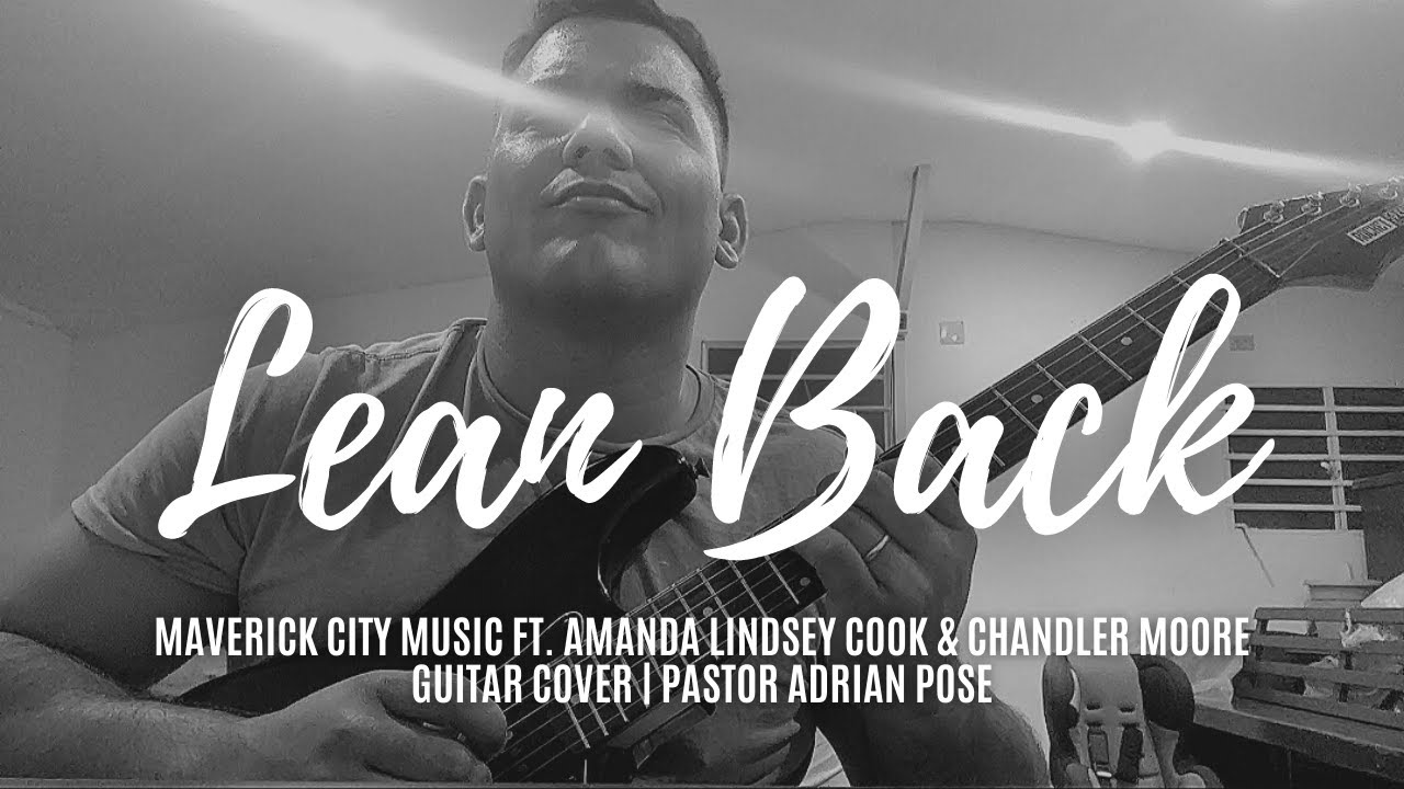Lean Back Maverick City Music Ft. Amanda L C & Chandler Moore