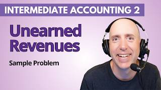 IFA70 – Unearned Revenue Journal Entries – Intermediate Accounting