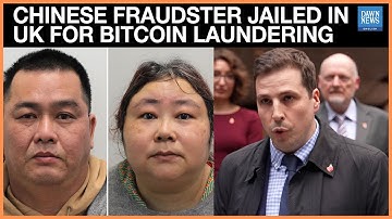 ‎Chinese Fraud Mastermind Jailed in UK for $6.7B Bitcoin Laundering| Dawn News English