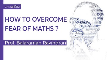 How To Overcome Fear of Maths | Prof. Balaraman Ravindran,Machine Learning Expert Advisor | GreyAtom