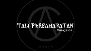 GUS AGASTIA - TALI PERSAHABATAN [ LYRICS VIDEO]