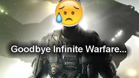 Goodbye Infinite Warfare...
