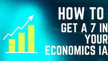 How to get a 7 in your economics IA - tutorUs