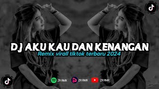 DJ AKU KAU DAN KENANGAN | REMIX VIRAL TIKTOK 2024 [BOOTLEG]