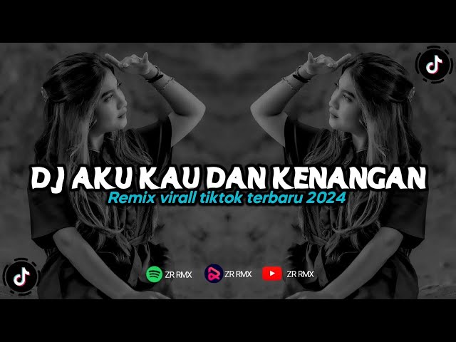 DJ AKU KAU DAN KENANGAN | REMIX VIRAL TIKTOK 2024 [BOOTLEG] class=