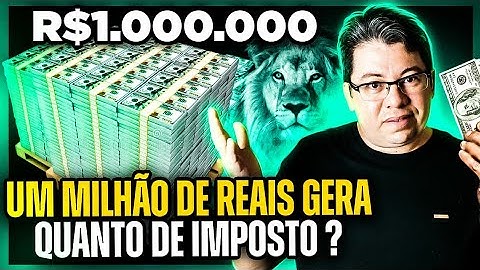 QUANTO PAGA DE IMPOSTO QUEM GANHOU 1 MILHÃO DE REAIS?