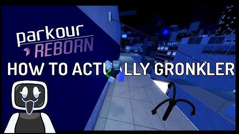HOW TO ACTUALLY GRONKLER || PARKOUR Reborn Alpha
