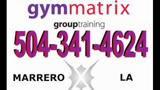HIRE PERSONAL TRAINERS IN MARRERO LA 504-341-4624 GYMMATRIXINFO.C.wmv