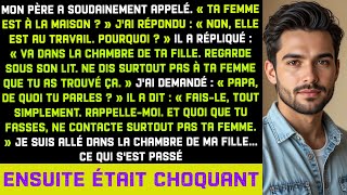 Mon père m'a dit de vérifier sous le lit de ma fille avant que ma femme ne rentre à la maison...