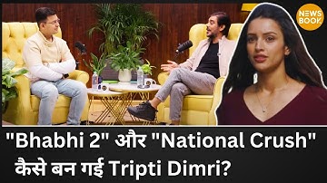 Tripti Dimri "Bhabhi 2" कैसे बन गईं "National Crush" ? Saurabh Sachdeva ने बता दी पूरी कहानी!