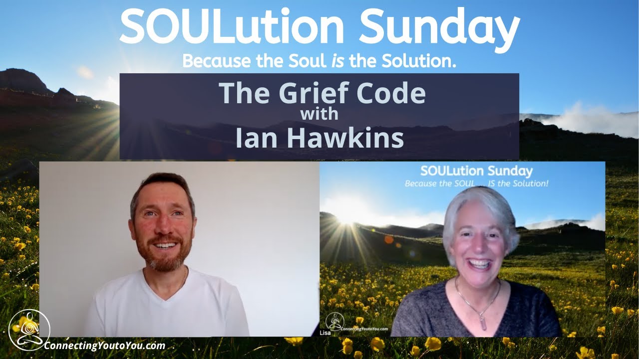 SOULution Sunday ~ The Grief Code with Ian Hawkins - YouTube