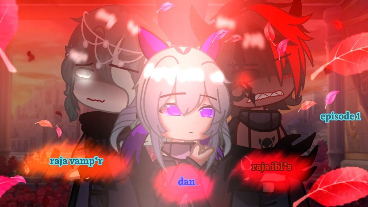 🥀°raja vamp*r dan raja ibl*s°🥀(gacha neon Indo/gnmm)