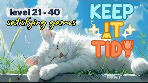 Keep it tidy level 21-40 : ASMR game satisfying menyenangkan 