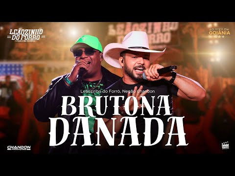 Leãozinho do Forró feat Negão Chandon - BRUTONA DANADA (DVD Ao Vivo em Goiânia)