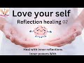 Heal yourself by loving your self  2
