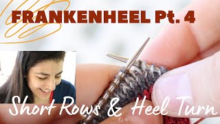 FRANKENHEEL - Pt. 4 Short Rows and Heel Turn
