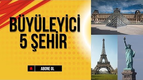 Dünyanın En Büyüleyici 5 Şehri: Gezilmesi Gereken En İyi Yerler