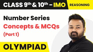 Number Series - Concepts and MCQs (Reasoning) | Class 9 & 10 Maths Olympiad (IMO/RMO/INMO/PRMO)