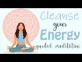 Cleanse Your Energy (10 Minute Meditation Guided)