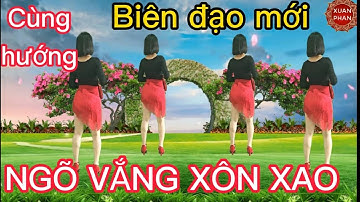 🍁NGÕ VẮNG XÔN XAO // CÙNG HƯỚNG  ( BIÊN ĐẠO MỚI -72 bước - NHẸ NHÀNG)🍁 . HƯỚNG DẪN BẤM 🔽.