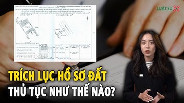 Trích lục hồ sơ đất đai là gì? Thủ tục như thế nào?
