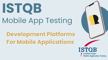 ISTQB Mobile App Testing | Development Platforms For Mobile Applications | CT-MAT 4.1.1