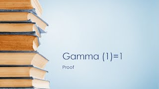 Prove that Gamma(1)=1