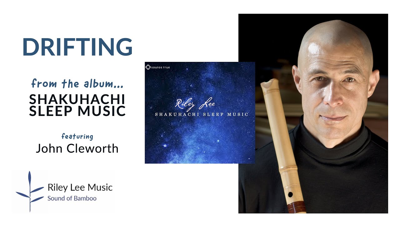 1 Drifting; from Shakuhachi Sleep Music, Riley Lee, shakuhachi 尺八