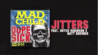 Madchild -JITTERS Feat. Matt Brevner & Dutch Robinson (Track 8 from DOPE SICK - IN STORES NOW!)