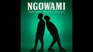 Ngowame - Raptured Roots & Swizxle (official Audio)