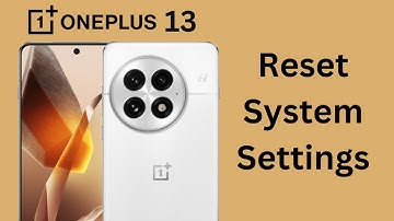 How To Reset All Settings On OnePlus 13 Without Erasing Data