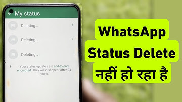WhatsApp Status Deleting Problem || WhatsApp Status Delete Nahi Ho Rahe Hai