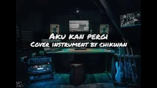 AKU KAN PERGI - COVER INSTRUMENT BY CHIKWAN 