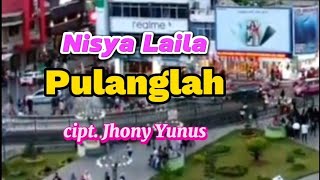 LIRIK Lagu Minang Pulanglah Voc.Nisya Laila Cipt.Jhony Yunus #laguminangjoget #laguminang