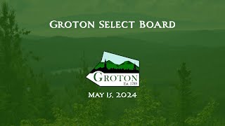 Town of Groton, VT Select Board Meeting 5/15/2024