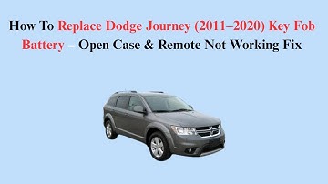 How To Replace Dodge Journey (2011–2020) Key Fob Battery – Open Case & Remote Not Working Fix