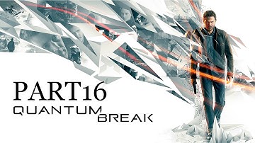 Quantum Break Walkthrough Part 16 - Act 4 / Part 4 Will
