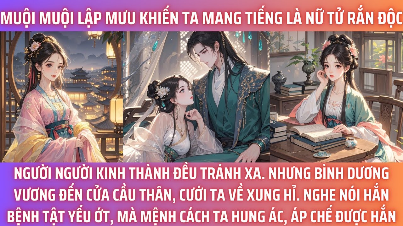 MUỘI MUỘI LẬP MƯU KHIẾN TA MANG TIẾNG LÀ NỮ TỬ RẮN ĐỘC. NGƯỜI NGƯỜI KINH THÀNH ĐỀU TRÁNH XA