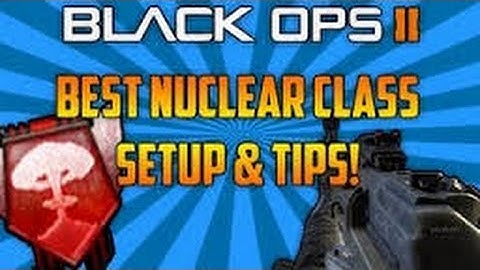 Call of Duty: Black Ops 2: BEST NUCLEAR CLASS SETUP