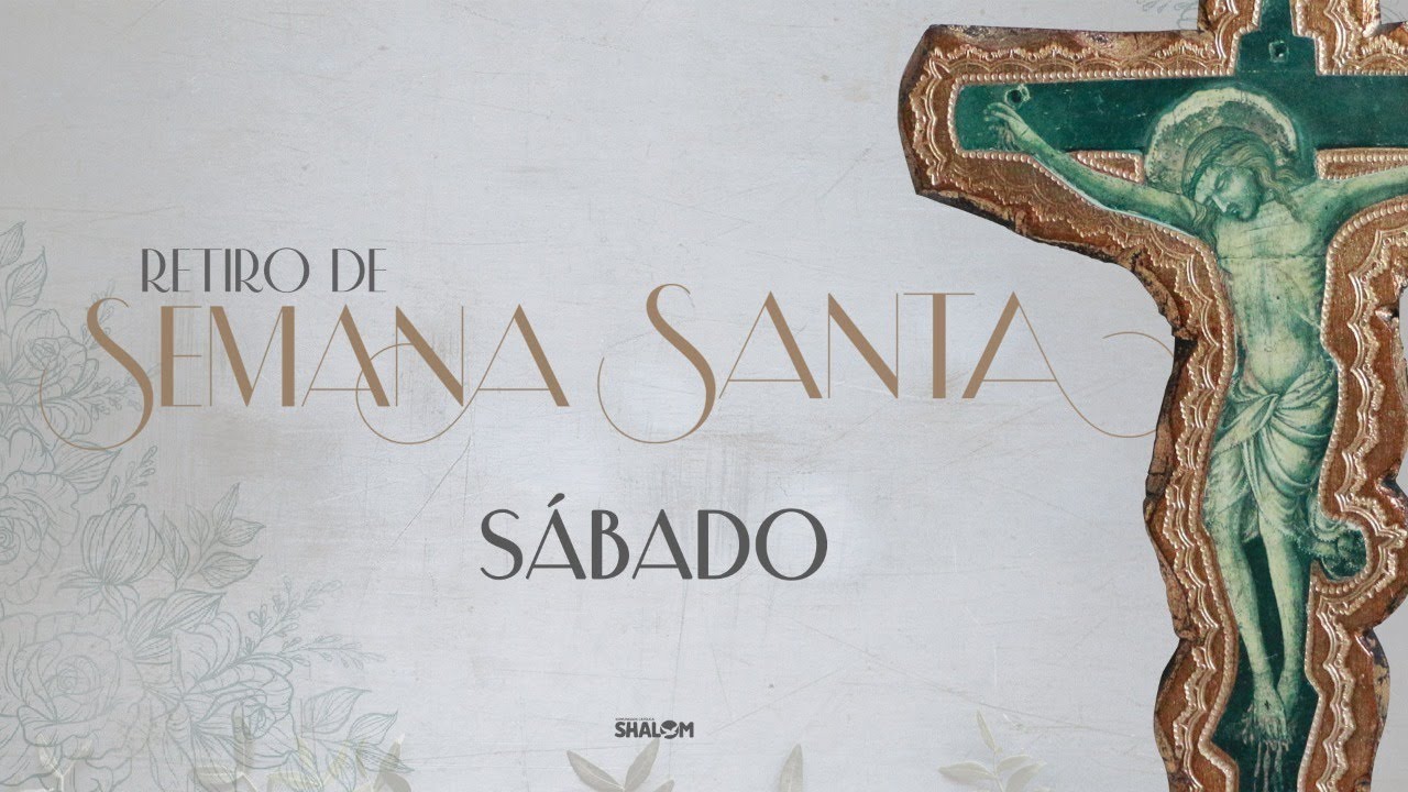 Retiro de Semana Santa - 11/04/2020 - YouTube