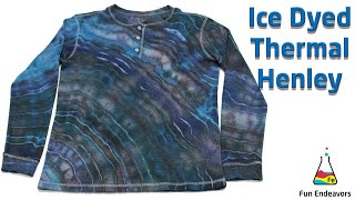 Tie Dye Designs: Long Sleeve Thermal Henley Ice Dyed Shirt [Muck Dyed]